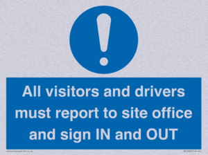 All visitors and drivers must report to site office and sign IN and OUT